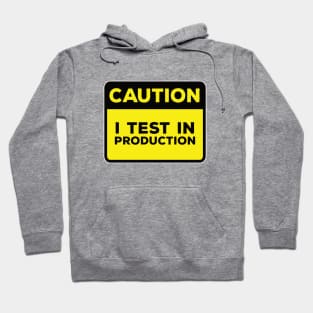 Funny Yellow Road Sign - Caution I Test in Production Hoodie